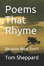 Poems That Rhyme: Because Most Don't 