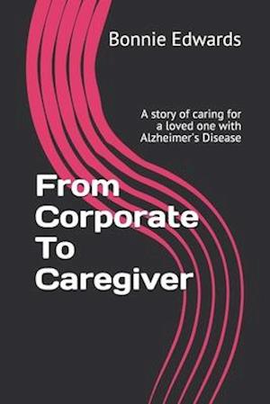 From Corporate To Caregiver