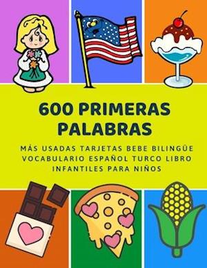 600 Primeras Palabras Más Usadas Tarjetas Bebe Bilingüe Vocabulario Español Turco Libro Infantiles Para Niños