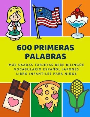 600 Primeras Palabras Más Usadas Tarjetas Bebe Bilingüe Vocabulario Español Japonés Libro Infantiles Para Niños