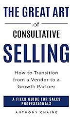 The Great Art of Consultative Selling