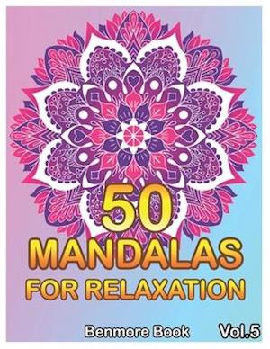 50 Mandalas For Relaxation: Big Mandala Coloring Book for Adults 50 Images Stress Management Coloring Book For Relaxation, Meditation, Happiness and R