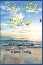 Chi-Full Living: The Ultimate Guide to Natural Living 