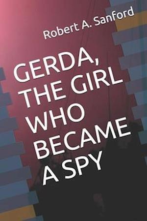 Gerda, the Girl Who Became a Spy