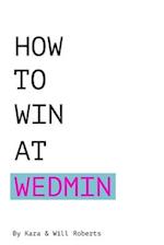 How to Win at Wedmin
