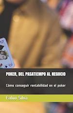 Poker, del Pasatiempo Al Negocio