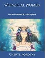 Whimsical Women: Line and Grayscale Art Coloring Book 