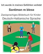 Deutsch-Haitianische Sprache Ich wurde in meinen Gefühlen verletzt/Santiman m blese Zweisprachiges Bilderbuch für Kinder