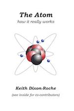 The Atom: How it really works 