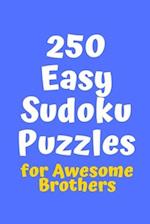 250 Easy Sudoku Puzzles for Awesome Brothers