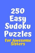 250 Easy Sudoku Puzzles for Awesome Sisters