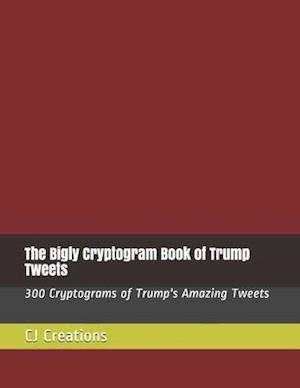 The Bigly Cryptogram Book of Trump Tweets