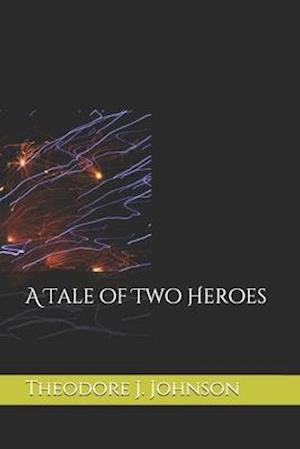 A Tale of Two Heroes