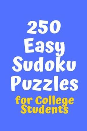 250 Easy Sudoku Puzzles for College Students