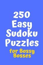 250 Easy Sudoku Puzzles for Bossy Bosses