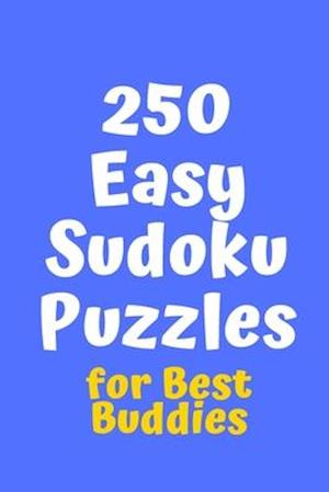 250 Easy Sudoku Puzzles for Best Buddies