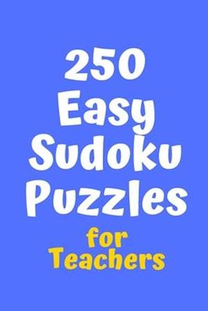 250 Easy Sudoku Puzzles for Teachers