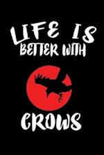 Life Is Better With Crows