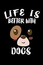 Life Is Better With Dogs