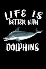 Life Is Better With Dolphins