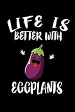 Life Is Better With Eggplants