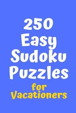 250 Easy Sudoku Puzzles for Vacationers