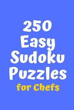 250 Easy Sudoku Puzzles for Chefs