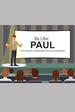 Be Like Paul