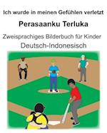 Deutsch-Indonesisch Ich wurde in meinen Gefühlen verletzt/Perasaanku Terluka Zweisprachiges Bilderbuch für Kinder