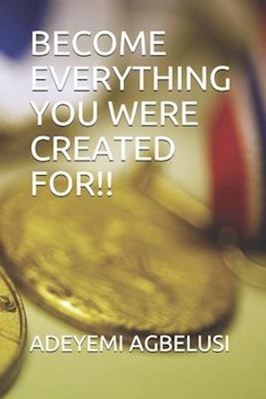 Become Everything You Were Created For!!