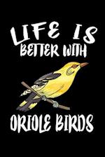 Life Is Better With Oriole Birds