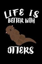 Life Is Better With Otters