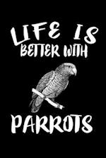 Life Is Better With Parrots