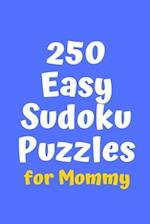 250 Easy Sudoku Puzzles for Mommy