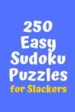 250 Easy Sudoku Puzzles for Slackers