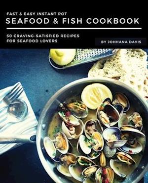 Fast & Easy Instant Pot Seafood & Fish Cookbook