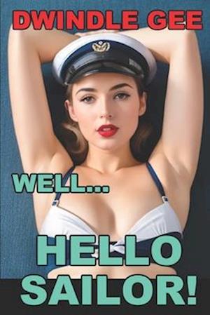 WELL ... HELLO SAILOR!: A Crossdressing Story