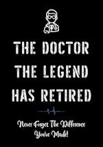 The Doctor The Legend Has Retired - Never Forget the Difference You've Made!