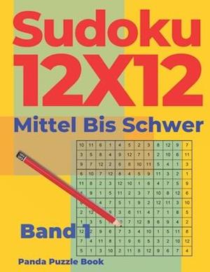 Sudoku 12x12 Mittel Bis Schwer - Band 1