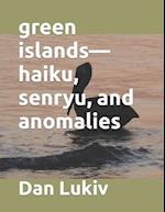 green islands-haiku, senryu, and anomalies