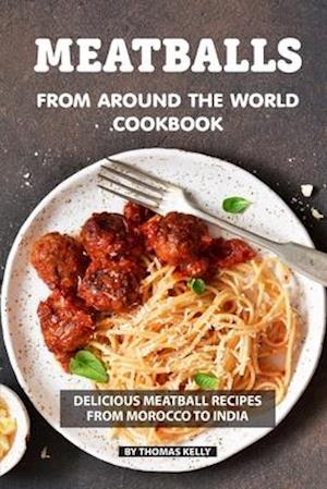 Meatballs from Around the World Cookbook