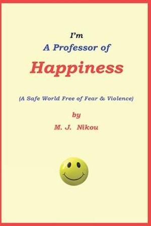 I'm A Professor Of Happiness