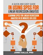 A Quick and Easy Guide in Using SPSS for Linear Regression Analysis