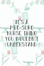 It's A Med-Surg Nurse Thing You Wouldn't Understand
