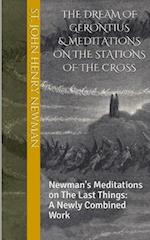 The Dream of Gerontius & Meditations on the Stations of the Cross: Newman's Meditations on The Last Things: A Newly Combined Work 
