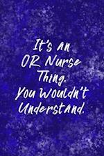 It's An OR Nurse Thing You Wouldn't Understand