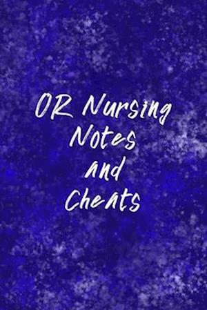 OR Nursing Notes and Cheats