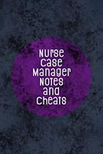 Nurse Case Manager Notes and Cheats