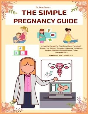 The Simple Pregnancy Guide