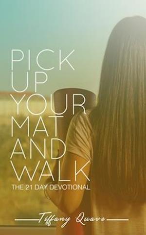 Pick Up Your Mat and Walk